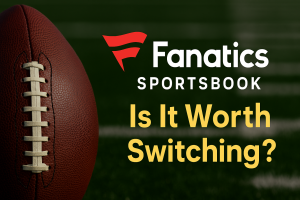 Fanatics Sportsbook Review [2025]: Should You Switch?